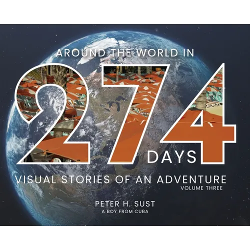 Around the World in 274 Days: Visual Stories of an Adventure Volume Three - Hardcover