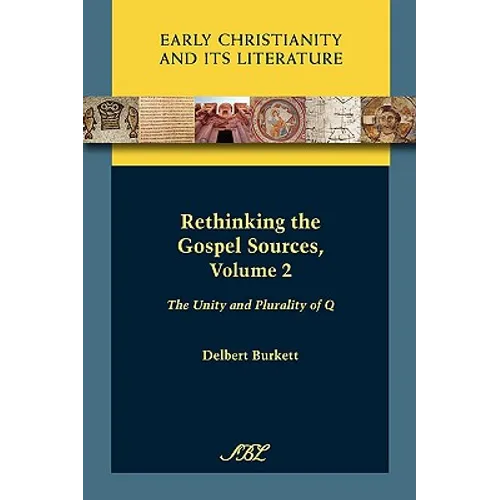 Rethinking the Gospel Sources, Volume 2: The Unity and Plurality of Q - Paperback