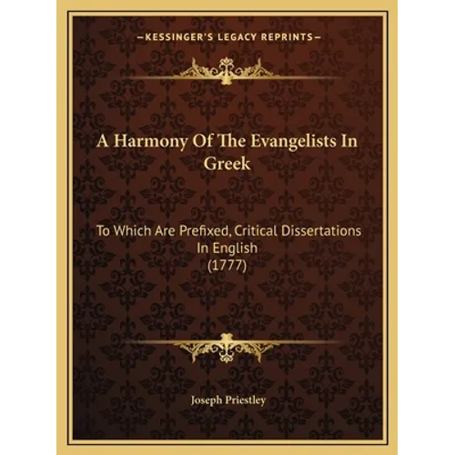 A Harmony Of The Evangelists In Greek: To Which Are Prefixed, Critical Dissertations In English (1777) - Paperback