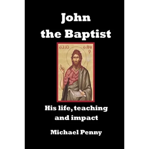 John the Baptist: His life, teaching and impact - Paperback