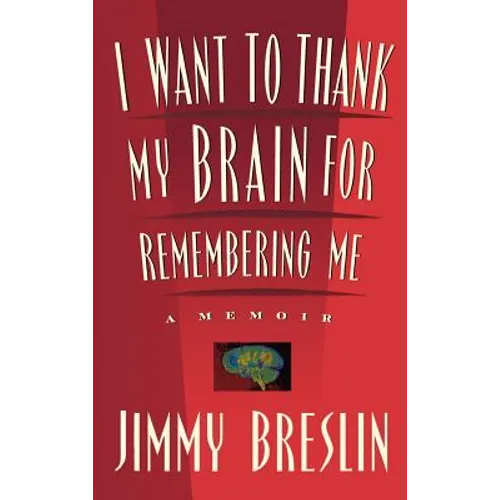 I Want to Thank My Brain for Remembering Me: A Memoir - Hardcover