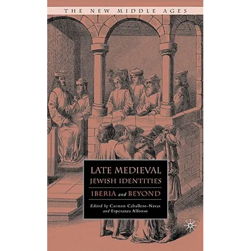 Late Medieval Jewish Identities: Iberia and Beyond - Hardcover
