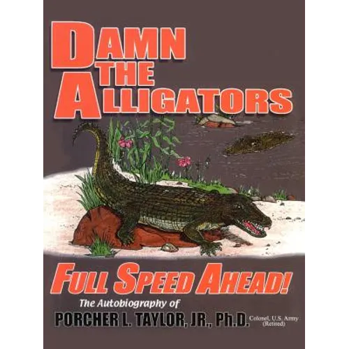 Damn the Alligators Full Speed Ahead - Paperback