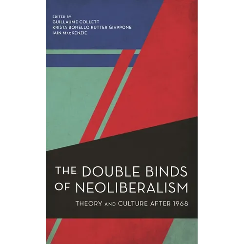 The Double Binds of Neoliberalism: Theory and Culture After 1968 - Hardcover