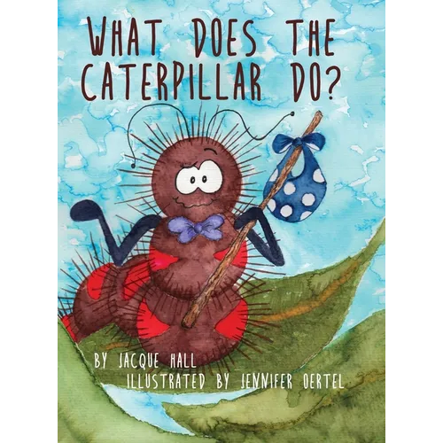 What Does the Caterpillar Do? - Hardcover
