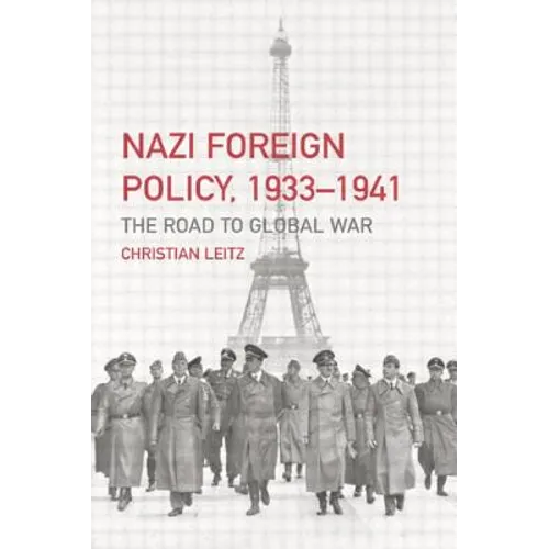 Nazi Foreign Policy, 1933-1941: The Road to Global War - Paperback
