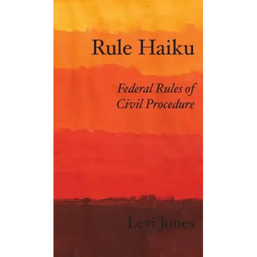 Rule Haiku: Federal Rules of Civil Procedure - Hardcover