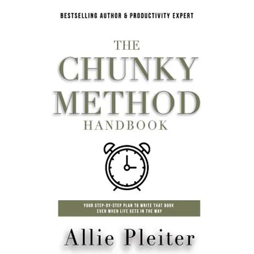 The Chunky Method: Your Step-By-Step Plan To WRITE THAT BOOK Even When Life Gets In The Way - Paperback
