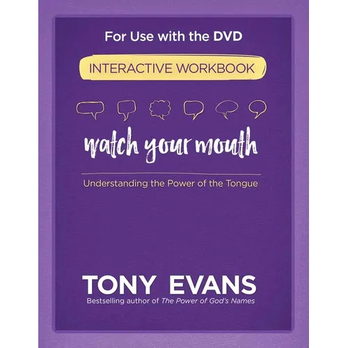 Watch Your Mouth Interactive Workbook: Understanding the Power of the Tongue - Paperback