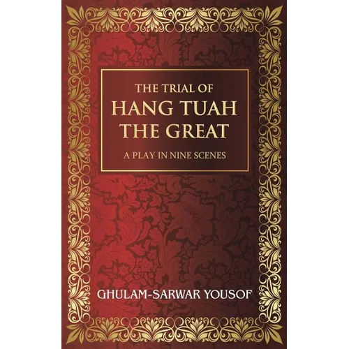 The Trial of Hang Tuah the Great: A Play in Nine Scenes - Paperback
