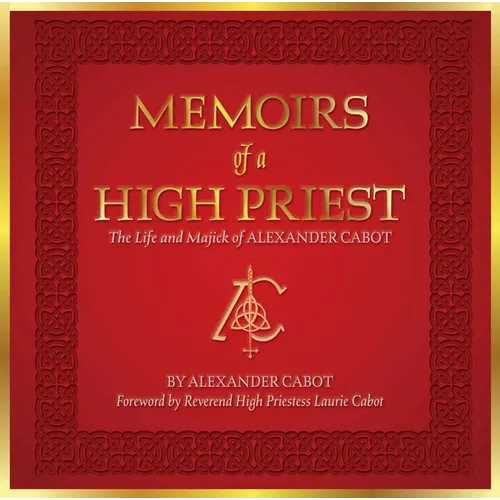 Memoirs of a High Priest: The Life and Majick of Alexander Cabot - Hardcover