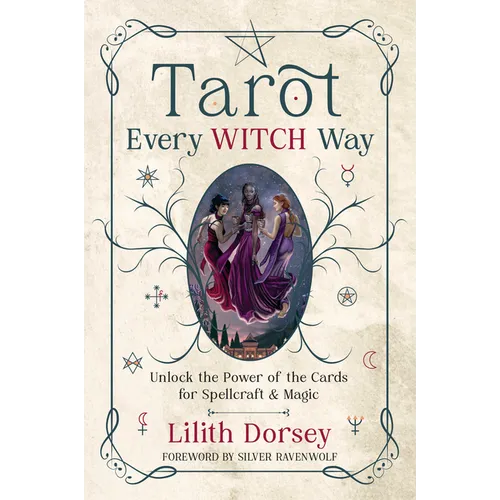 Tarot Every Witch Way: Unlock the Power of the Cards for Spellcraft & Magic - Paperback
