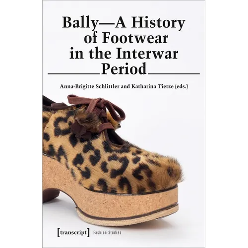 Bally - A History of Footwear in the Interwar Period: A History of Footwear in the Interwar Period - Paperback