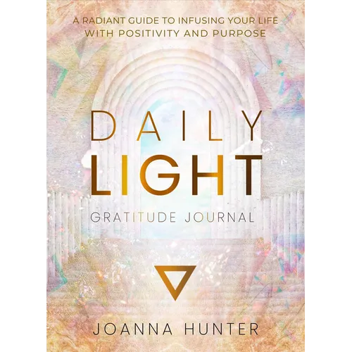 Daily Light Gratitude Journal: A Radiant Guide to Infusing Your Life with Positivity and Purpose - Hardcover