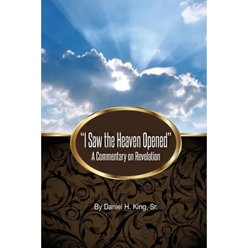 "I Saw the Heaven Opened": A Commentary on Revelation - Paperback