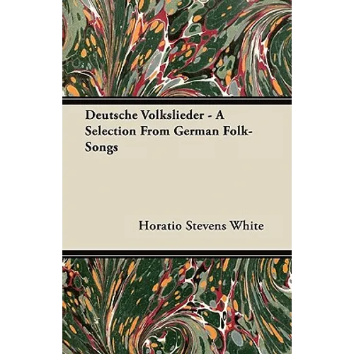 Deutsche Volkslieder - A Selection From German Folk-Songs - Paperback