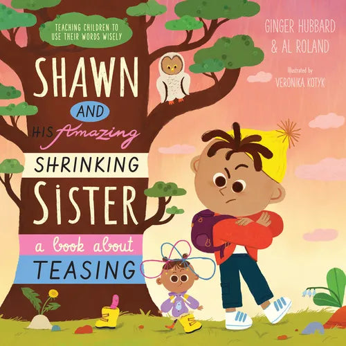 Shawn and His Amazing Shrinking Sister: A Book about Teasing - Hardcover