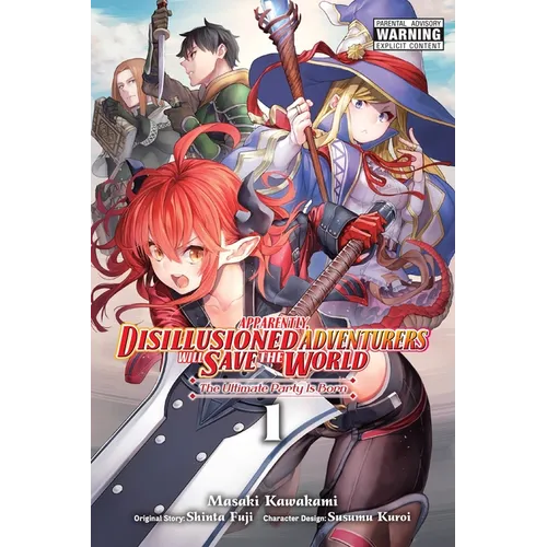 Apparently, Disillusioned Adventurers Will Save the World, Vol. 1 (Manga): The Ultimate Party Is Born - Paperback