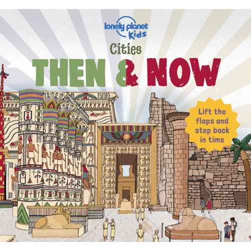 Lonely Planet Kids Cities - Then & Now - Hardcover