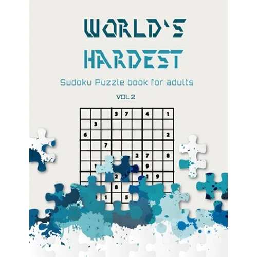 World's hardest Sudoku puzzle book for adults vol 2: A Challenging Sudoku book for Advanced Solvers a fun way to Challenge your Brain . Solutions incl - Paperback