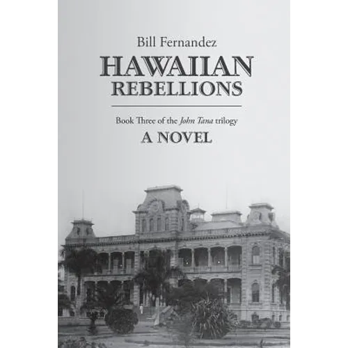 Hawaiian Rebellions: Book Three of the John Tana Trilogy - Paperback