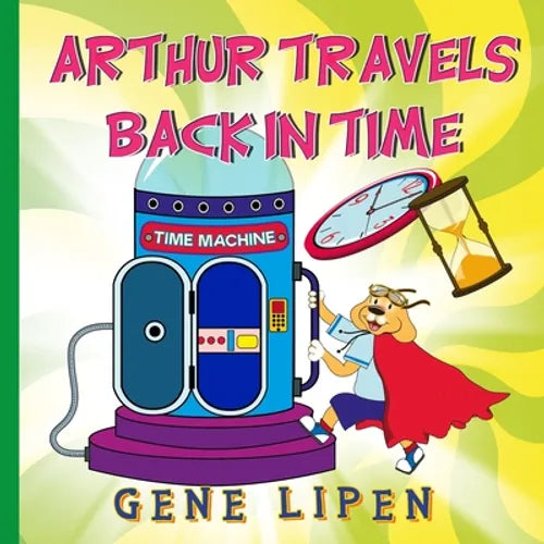 Arthur travels Back in Time: Book for kids who love adventure - Paperback