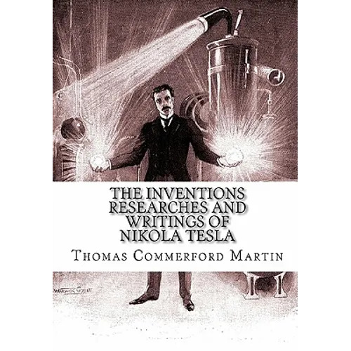 The Inventions Researches And Writings of Nikola Tesla - Paperback