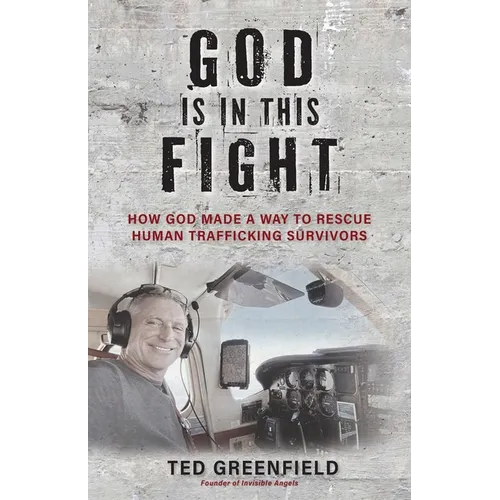 God Is in This Fight: How God Made a Way to Rescue Human Trafficking Survivors - Paperback
