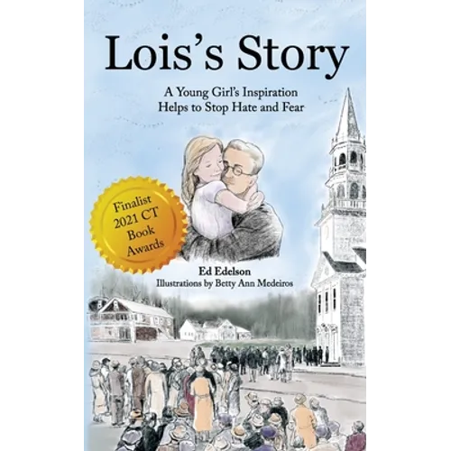 Lois's Story: A Young Girl's Inspiration Helps Stop Hate and Fear - Paperback