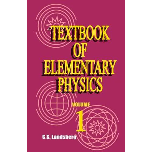 Textbook of Elementary Physics: Mechanics Heat Molecular Physics - Paperback