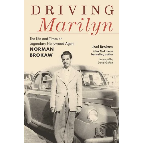 Driving Marilyn: The Life and Times of Legendary Hollywood Agent Norman Brokaw - Paperback