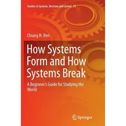 How Systems Form and How Systems Break: A Beginner's Guide for Studying the World - Paperback