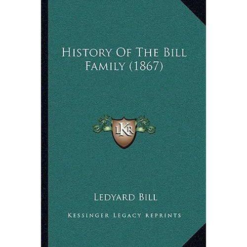 History Of The Bill Family (1867) - Paperback