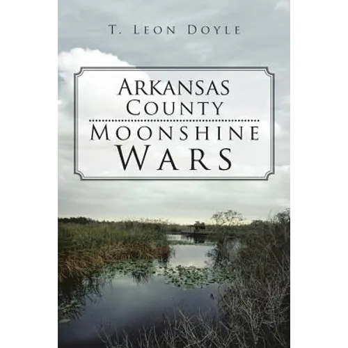 Arkansas County Moonshine Wars - Paperback