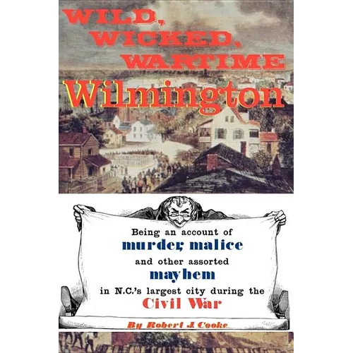 Wild, Wicked, Wartime Wilmington - Paperback