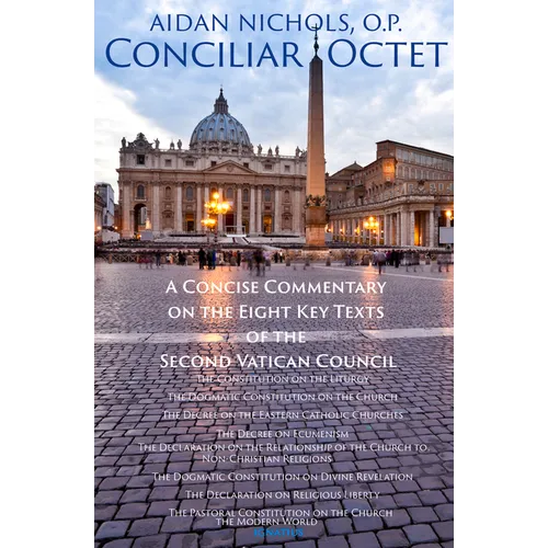 Conciliar Octet: A Concise Commentary on the Eight Key Texts of the Second Vatican Council - Paperback
