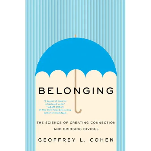 Belonging: The Science of Creating Connection and Bridging Divides - Hardcover