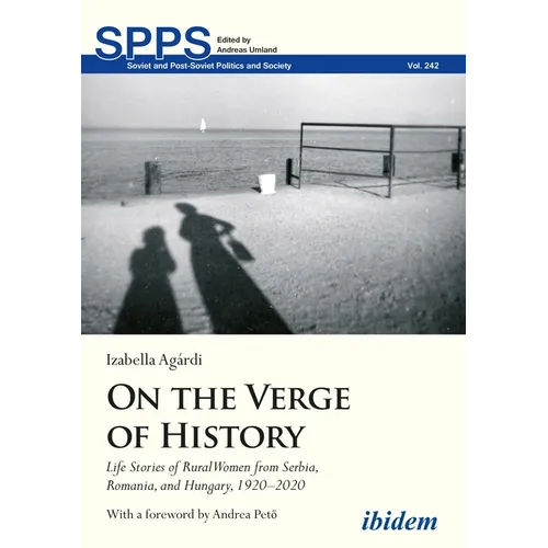 On the Verge of History: Life Stories of Rural Women from Serbia, Romania, and Hungary, 1920-2020 - Paperback