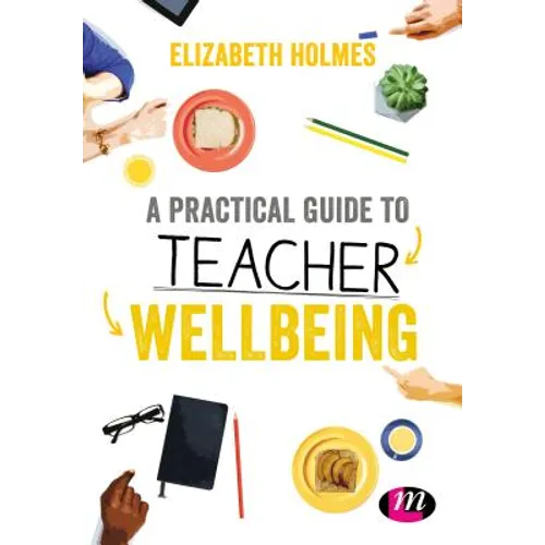 A Practical Guide to Teacher Wellbeing - Hardcover