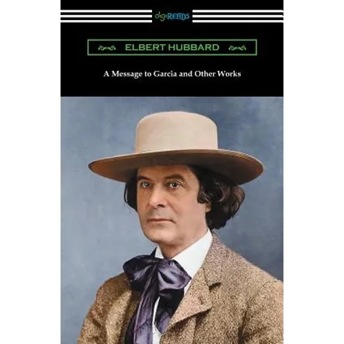 A Message to Garcia and Other Works - Paperback