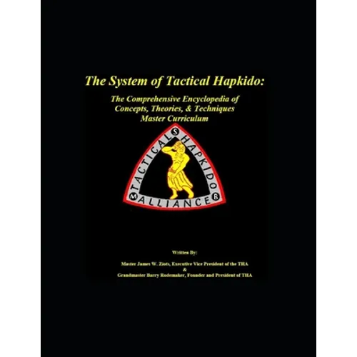 The System of Tactical Hapkido The Comprehensive Encyclopedia of Concepts, Theories & Techniques: Master Curriculum - Paperback