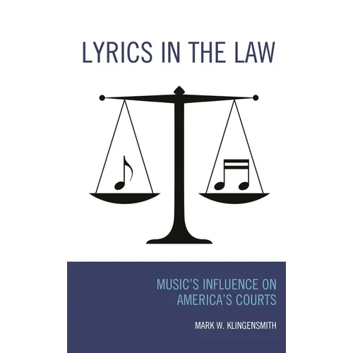Lyrics in the Law: Music's Influence on America's Courts - Paperback
