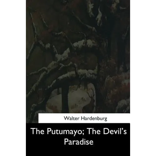 The Putumayo, The Devil's Paradise - Paperback