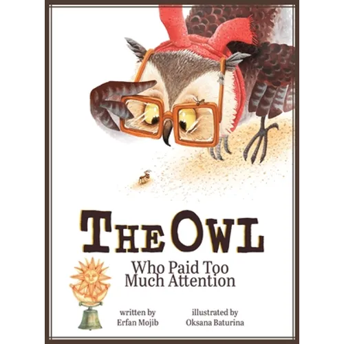 The Owl Who Paid Too Much Attention - Hardcover