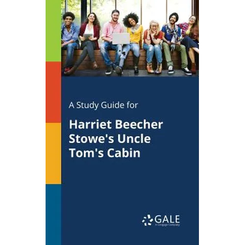A Study Guide for Harriet Beecher Stowe's Uncle Tom's Cabin - Paperback