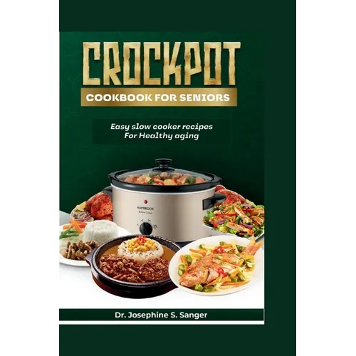 Crockpot Cookbook For Seniors: Easy Slow Cooker Recipes for Healthy Aging - Paperback