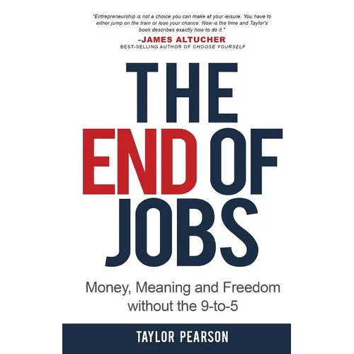 The End of Jobs: Money, Meaning and Freedom Without the 9-to-5 - Paperback