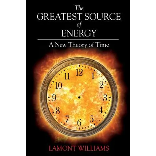 The Greatest Source of Energy: A New Theory of Time - Paperback