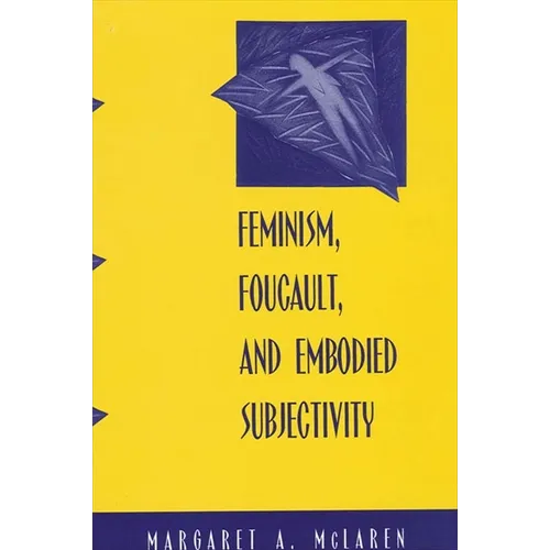 Feminism, Foucault, and Embodied Subjectivity - Paperback