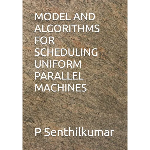Model and Algorithms for Scheduling Uniform Parallel Machines - Paperback